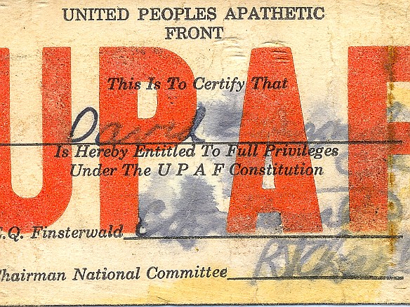 United Peoples Apathetic Front Membership Card In senior year my group of friends devised a clever plan to get our group picture into the yearbook. We formed an extracurricular club called the United Peoples...