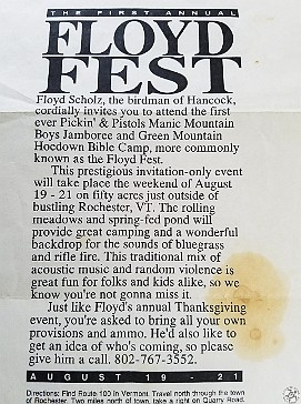Floyd Fest Flyer In 1988, Floyd Scholz hosted the first Floyd Fest for the Manic Mt. Boys on his property in Hancock VT.